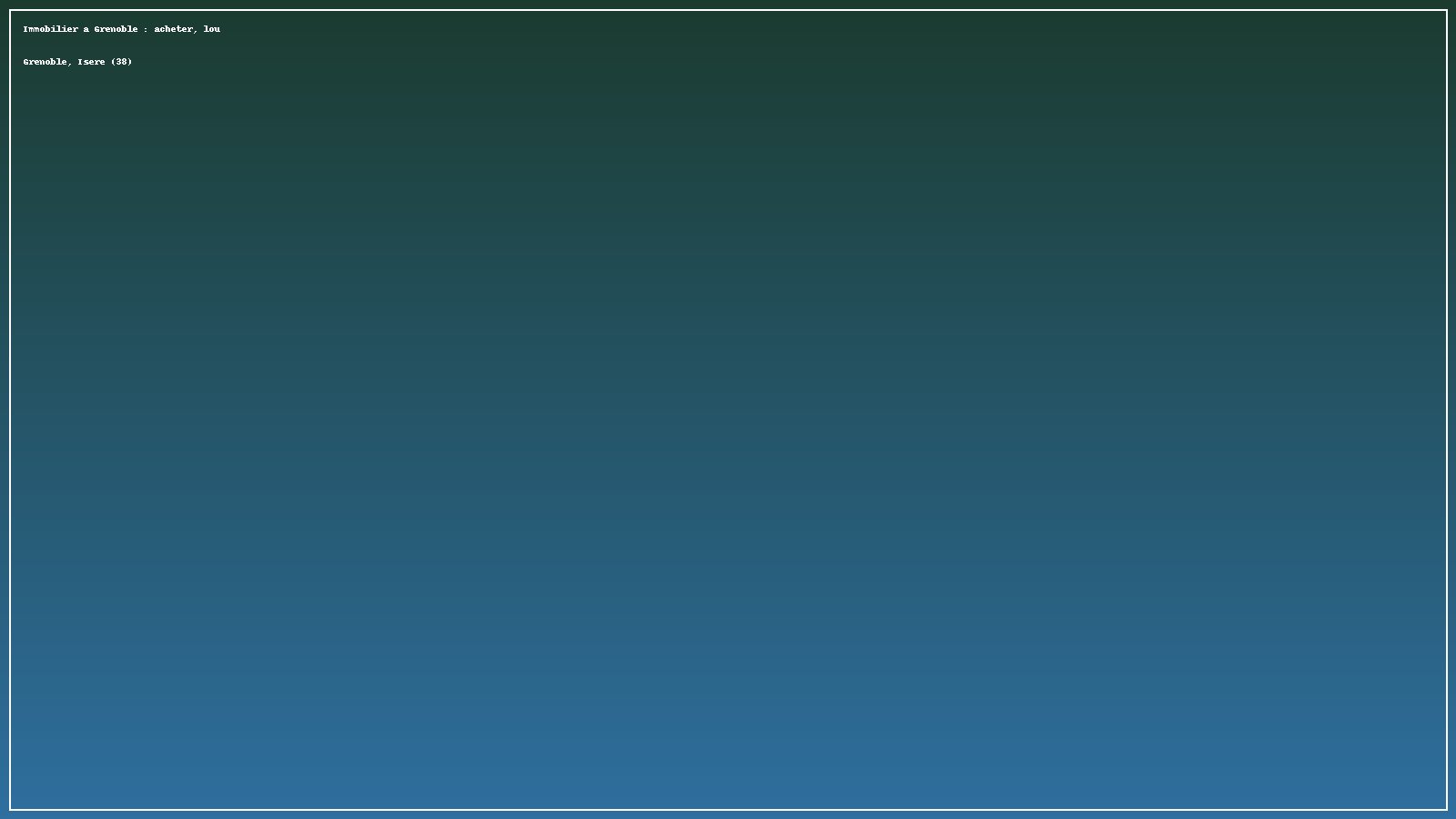 Vue locale, Immobilier a Grenoble : acheter, louer, investir, Grenoble Isere 38