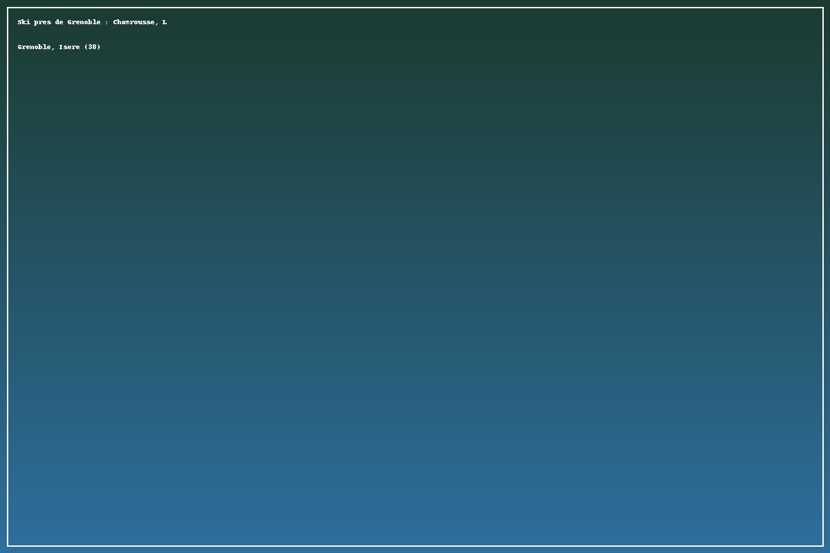 Grenoble et alentours, illustration : Ski pres de Grenoble : Chamrousse, Les 7 Laux, Vercors